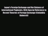 Download Japan's Foreign Exchange and Her Balance of International Payments With Special Reference