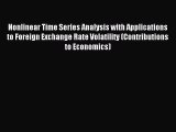 Read Nonlinear Time Series Analysis with Applications to Foreign Exchange Rate Volatility (Contributions
