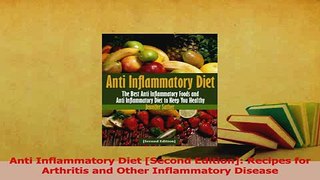 Read  Anti Inflammatory Diet Second Edition Recipes for Arthritis and Other Inflammatory Ebook Free