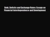 Read Debt Deficits and Exchange Rates: Essays on Financial Interdependence and Development