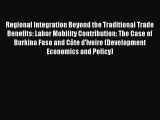 Read Regional Integration Beyond the Traditional Trade Benefits: Labor Mobility Contribution: