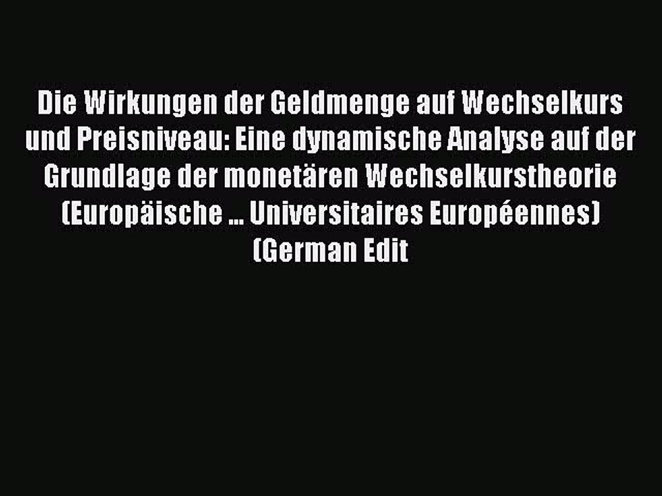 Read Die Wirkungen der Geldmenge auf Wechselkurs und Preisniveau: Eine dynamische Analyse auf