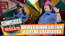 Meire e Dinho soltam a voz na gravadora