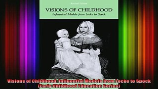 READ book  Visions of Childhood Influential Models from Locke to Spock Early Childhood Education  DOWNLOAD ONLINE