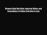 [Read PDF] Women Shall Not Rule: Imperial Wives and Concubines in China from Han to Liao  Read