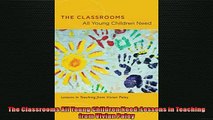 Free PDF Downlaod  The Classrooms All Young Children Need Lessons in Teaching from Vivian Paley READ ONLINE