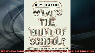 FREE DOWNLOAD  Whats the Point of School Rediscovering the Heart of Education  DOWNLOAD ONLINE