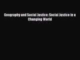 [Read PDF] Geography and Social Justice: Social Justice in a Changing World  Full EBook
