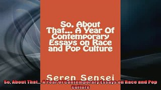 FREE DOWNLOAD  So About That A Year Of Contemporary Essays on Race and Pop Culture  BOOK ONLINE