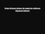 Read Como disenar planes de negocios exitosos (Spanish Edition) PDF Free