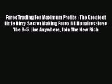 Read Forex Trading For Maximum Profits : The Greatest Little Dirty  Secret Making Forex Millionaires: