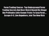 Download Forex Trading Course : Top Underground Forex Trading Secrets And Best Weird Should