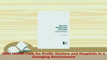 Read  New Health Care for Profit Doctors and Hospitals in a Changing Environment Ebook Free