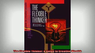 Downlaod Full PDF Free  The Flexible Thinker A Guide to Creative Wealth Full Free