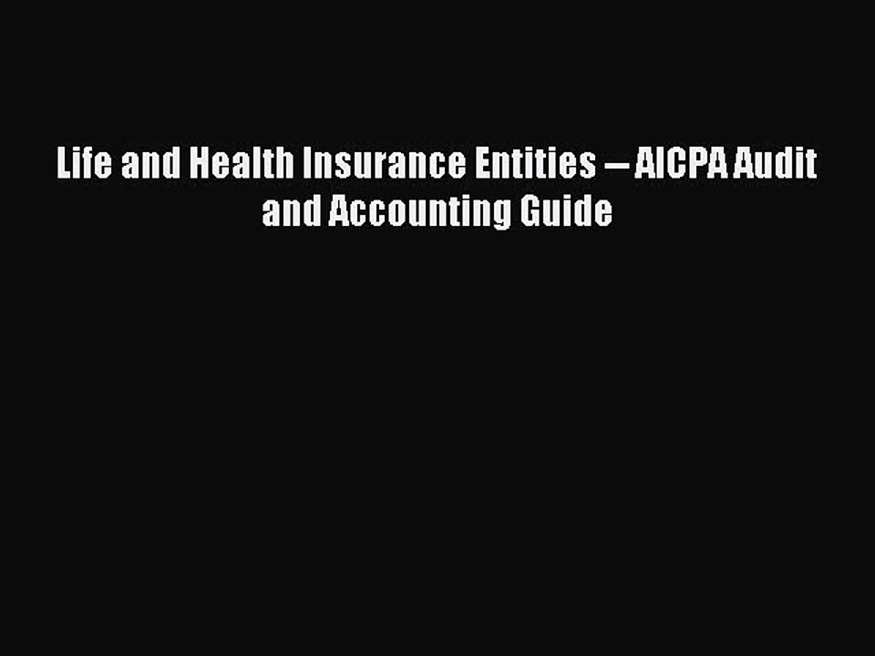 Read Life and Health Insurance Entities -- AICPA Audit and Accounting Guide Ebook Free