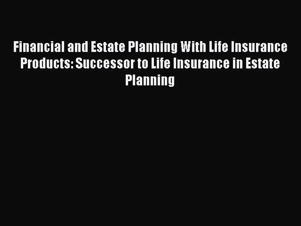 Read Financial and Estate Planning With Life Insurance Products: Successor to Life Insurance