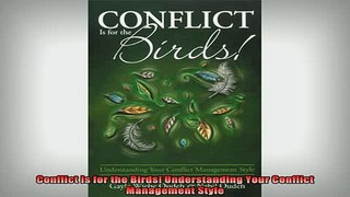 READ book  Conflict Is for the Birds Understanding Your Conflict Management Style Online Free