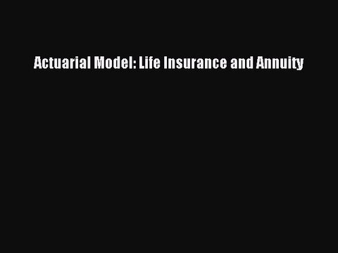 Download Actuarial Model: Life Insurance and Annuity PDF Online