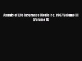 Read Annals of Life Insurance Medicine: 1967 Volume III (Volume 8) Ebook Free