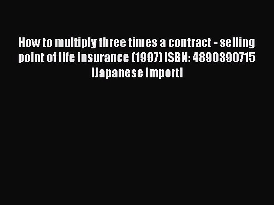 Read How to multiply three times a contract - selling point of life insurance (1997) ISBN: