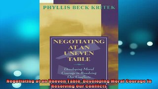 FREE EBOOK ONLINE  Negotiating at an Uneven Table Developing Moral Courage in Resolving Our Conflicts Free Online