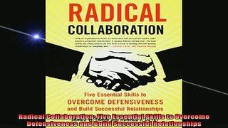 READ book  Radical Collaboration Five Essential Skills to Overcome Defensiveness and Build Full EBook
