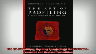 READ book  The Art of Profiling  Reading People Right the First Time  Expanded and Revised 2nd Full EBook