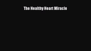 [PDF] The Healthy Heart Miracle Download Online