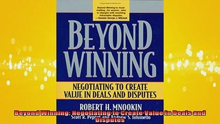 Downlaod Full PDF Free  Beyond Winning Negotiating to Create Value in Deals and Disputes Online Free