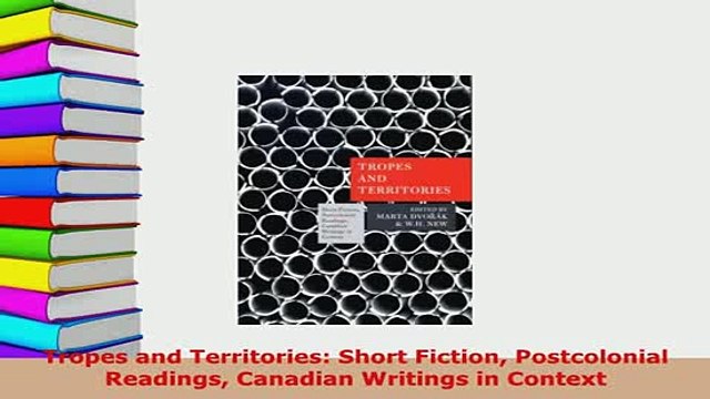PDF Tropes and Territories Short Fiction Postcolonial Readings Canadian Writings in Context Free Books