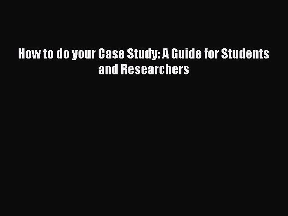 [Download] How to do your Case Study: A Guide for Students and Researchers  Read Online