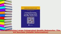 Read  Computerizing Large Integrated Health Networks The VA Success Health Informatics PDF Online
