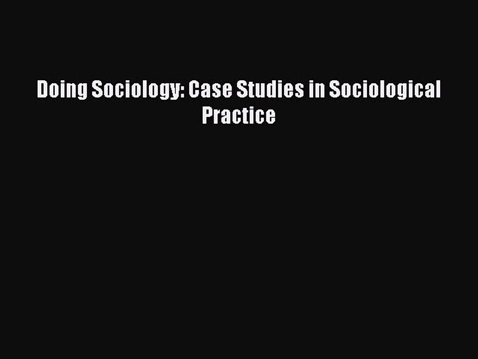 [Read PDF] Doing Sociology: Case Studies in Sociological Practice Free Books