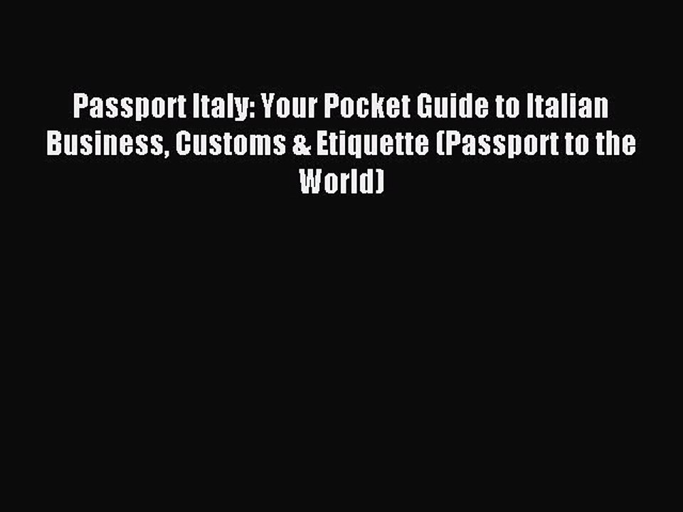 Read Passport Italy: Your Pocket Guide to Italian Business Customs & Etiquette (Passport to