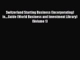 Read Switzerland Starting Business (Incorporating) in....Guide (World Business and Investment