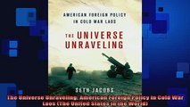 READ book  The Universe Unraveling American Foreign Policy in Cold War Laos The United States in Full EBook