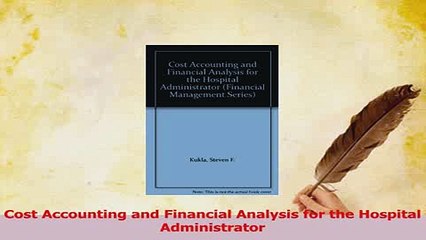 Download  Cost Accounting and Financial Analysis for the Hospital Administrator Ebook Free