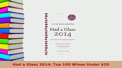 PDF  Had a Glass 2014 Top 100 Wines Under 20 PDF Online
