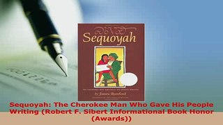 PDF  Sequoyah The Cherokee Man Who Gave His People Writing Robert F Sibert Informational Free Books