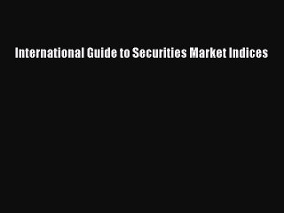Read International Guide to Securities Market Indices PDF Free