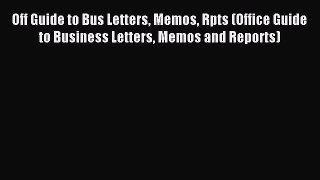 Read Off Guide to Bus Letters Memos Rpts (Office Guide to Business Letters Memos and Reports)