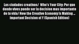 Read Las ciudades creativas/  Who's Your City: Por que donde vives puede ser la decision mas