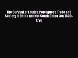 Read The Survival of Empire: Portuguese Trade and Society in China and the South China Sea