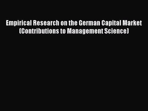 Read Empirical Research on the German Capital Market (Contributions to Management Science)