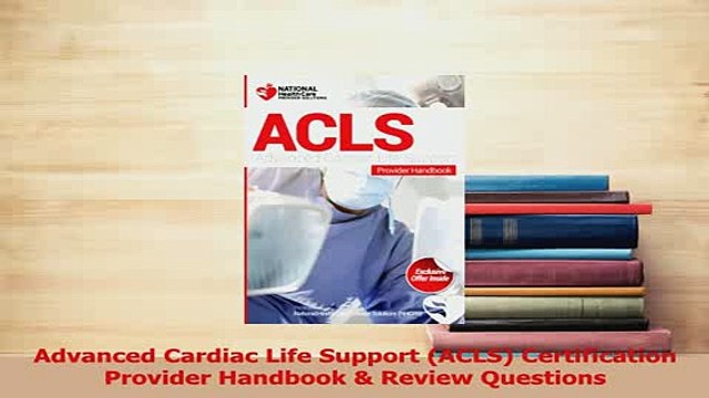 Download Advanced Cardiac Life Support ACLS Certification Provider Handbook Review Questions Read Online