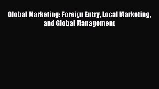 Read Global Marketing: Foreign Entry Local Marketing and Global Management Ebook Free
