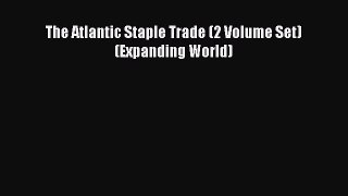 Read The Atlantic Staple Trade (2 Volume Set) (Expanding World) Ebook Online