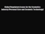 Read Global Regulatory Issues for the Cosmetics Industry (Personal Care and Cosmetic Technology)