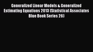 [Download] Generalized Linear Models & Generalized Estimating Equations 2013 (Statistical Associates