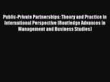 Read Public-Private Partnerships: Theory and Practice in International Perspective (Routledge